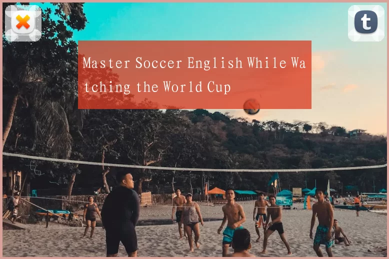 Master Soccer English While Watching the World Cup