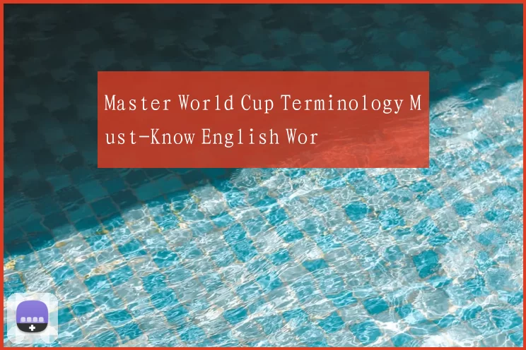 Master World Cup Terminology Must-Know English Wor